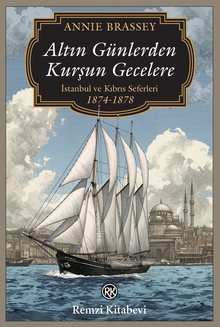 Altın Günlerden Kurşun Gecelere & İstanbul ve Kıbrıs Seferleri (1874-1878)