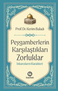 Peygamberlerin Karşılaştıkları Zorluklar / İnkarcıların Karakteri