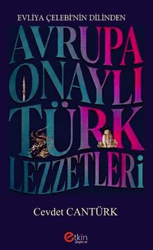 Evliya Çelebi'nin Dilinden Avrupa Onaylı Türk Lezzetleri