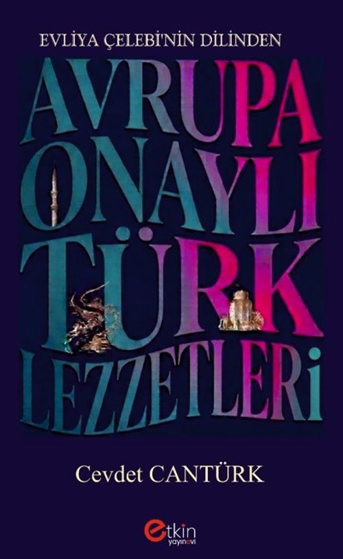 Evliya Çelebi'nin Dilinden Avrupa Onaylı Türk Lezzetleri