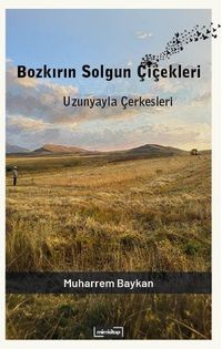 Bozkırın Solgun Çiçekleri: Uzunyala Çerkesleri