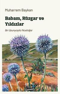Babam, Rüzgar ve Yıldızlar & Bir Uzunyayla Nostaljisi