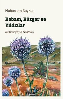 Babam, Rüzgar ve Yıldızlar & Bir Uzunyayla Nostaljisi