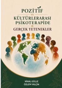 Pozitif ve Kültürlerarası Psikoterapide Gerçek Yetenekler