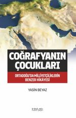 Coğrafyanın Çocukları & Ortadoğu'da Milliyetçiliklerin Benzer Hikayesi