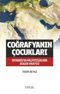 Coğrafyanın Çocukları & Ortadoğu'da Milliyetçiliklerin Benzer Hikayesi