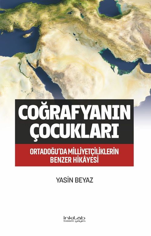 Coğrafyanın Çocukları & Ortadoğu'da Milliyetçiliklerin Benzer Hikayesi