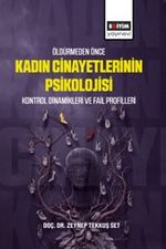 Öldürmeden Önce Kadın Cinayetlerinin Psikolojisi & Kontrol Dinamikleri ve Fail Profilleri