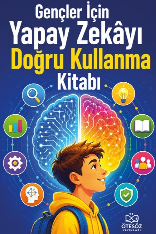 Gençler İçin Yapay Zekayı Doğru Kullanma Kitabı