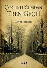 Çocukluğumdan Tren Geçti