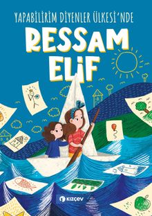 Yapabilirim Diyenler Ülkesi'nde Ressam Elif