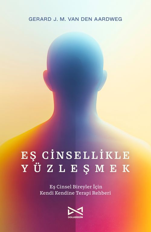 Eş Cinsellikle Yüzleşmek & Eş Cinsel Bireyler İçin Kendi Kendine Terapi Rehberi