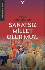 Sanatsız Bir Millet Olur Mu?