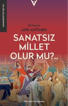 Sanatsız Bir Millet Olur Mu?