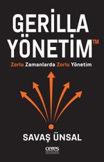 Gerilla Yönetim & Zorlu Zamanlarda Zorlu Yönetim