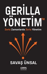 Gerilla Yönetim & Zorlu Zamanlarda Zorlu Yönetim