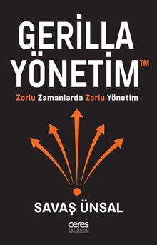 Gerilla Yönetim & Zorlu Zamanlarda Zorlu Yönetim