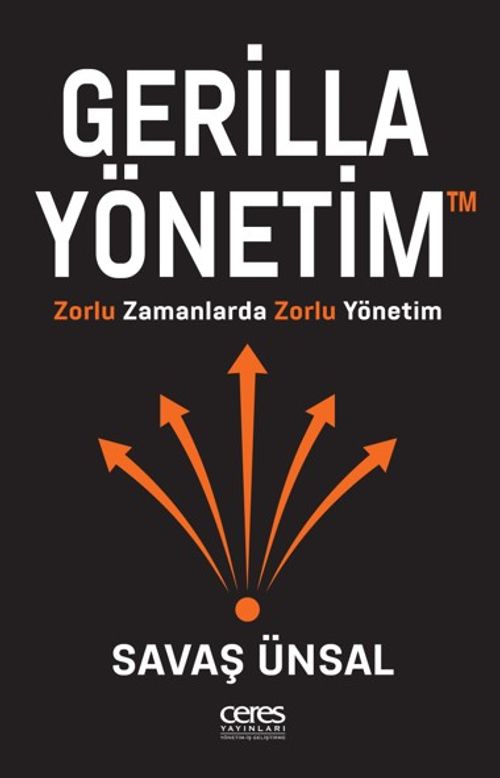 Gerilla Yönetim & Zorlu Zamanlarda Zorlu Yönetim