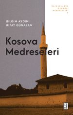 Kosova Medreseleri & Balkanlarda Osmanlı Medreseleri 5