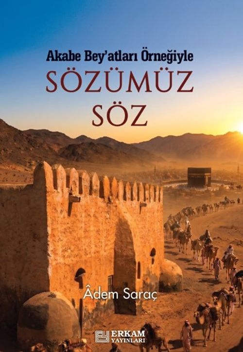 Sözümüz Söz & Akabe Bey'atları Örneğiyle