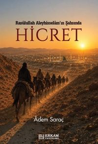 Hicret & Rasulullah Aleyhisselam'ın Şahsında