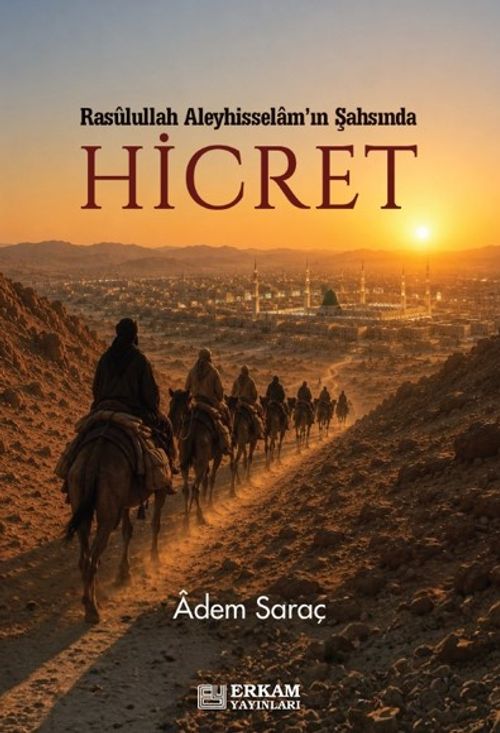 Hicret & Rasulullah Aleyhisselam'ın Şahsında