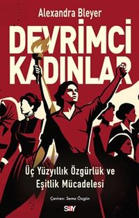 Devrimci Kadınlar & Üç Yüzyıllık Özgürlük ve Eşitlik Mücadelesi