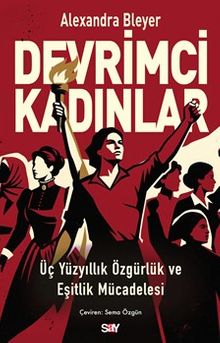 Devrimci Kadınlar & Üç Yüzyıllık Özgürlük ve Eşitlik Mücadelesi