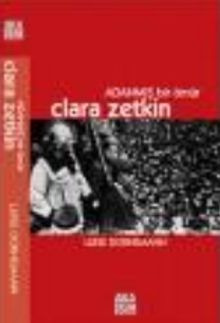 Adanmış Bir Ömür: Clara Zetkin