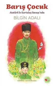 Barış Çocuk & Atatürkle Kurtuluş Savaşı'nda