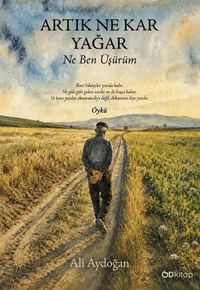 Artık Ne Kar Yağar Ne Ben Üşürüm