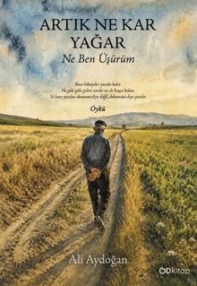 Artık Ne Kar Yağar Ne Ben Üşürüm