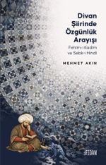 Divan Şiirinde Özgünlük Arayışı & Fehîm-i Kadîm ve Sebk-i Hindî