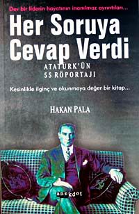 Her Soruya Cevap Verdi & Atatürk'ün 55 Röportajı