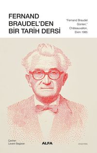 Fernand Braudel'den Bir Tarih Dersi