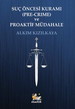 Suç Öncesi Kurumu (Pre-Crime) ve Proaktif Müdahale