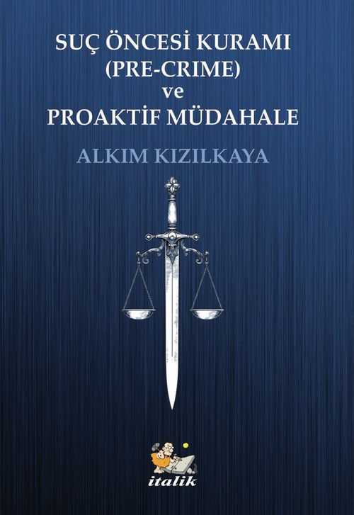 Suç Öncesi Kurumu (Pre-Crime) ve Proaktif Müdahale