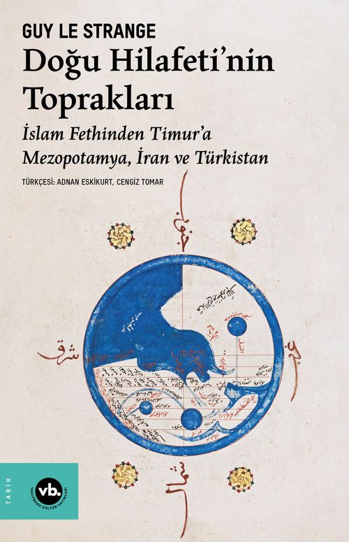 Doğu Hilafeti'nin Toprakları & İslam Fethinden Timur'a Mezopotamya, İran ve Türkistan