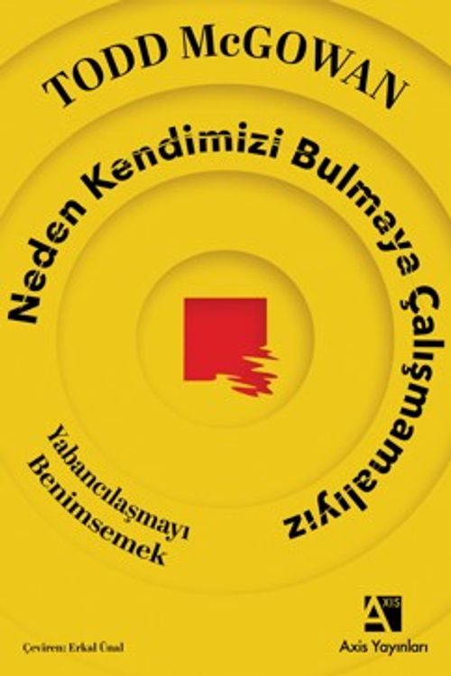 Neden Kendimizi Bulmaya Çalışmamalıyız & Yabancılaşmayı Benimsemek