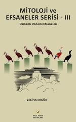 Mitoloji ve Efsaneler Serisi-3 & Osmanlı Dönemi Efsaneleri