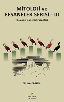 Mitoloji ve Efsaneler Serisi-3 & Osmanlı Dönemi Efsaneleri