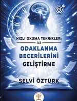 Hızlı Okuma Teknikleri İle Odaklanma Becerilerini Geliştirme