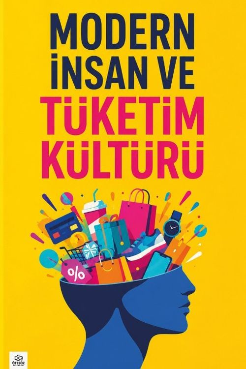 Modern İnsan ve Tüketim Kültürü