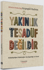 Yakınlık Tesadüf Değildir & Arkadaşlığın Psikolojisi, Kırılganlığı ve Gücü