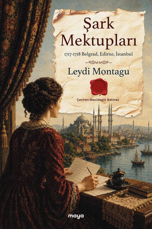 Şark Mektupları & 1717-1718 Belgrad, Edirne, İstanbul
