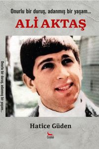 Onurlu Bir Duruş, Adanmış Bir Yaşam Ali Aktaş