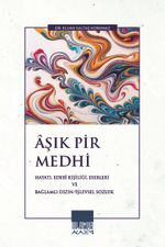 Âşık Pir Medhi & Hayatı, Edebî Kişiliği, Eserleri ve Bağlamlı Dizin/İşlevsel Sözlük