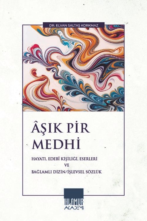 Âşık Pir Medhi & Hayatı, Edebî Kişiliği, Eserleri ve Bağlamlı Dizin/İşlevsel Sözlük