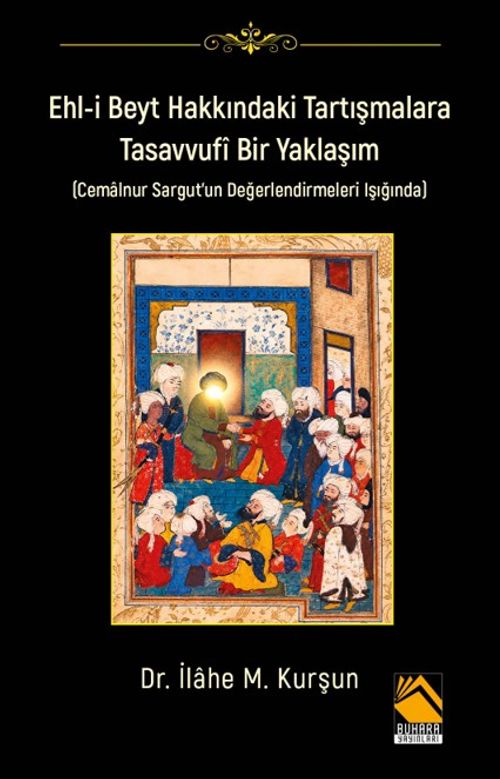 Ehl-İ Beyt Hakkındaki Tartışmalar Tasavvufi Bir Yaklaşım (Cemalnur Sargut'un Değerlendirmeleri Işığında)