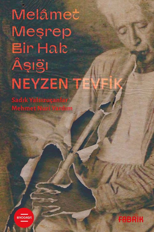Melamet Meşrep Bir Hak Aşığı Neyzen Tevfik